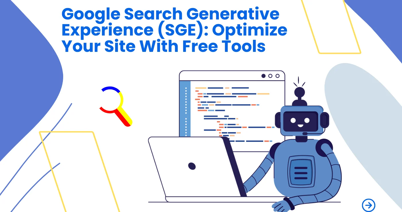 Google Search Generative Experience (SGE): Optimize Your Site With Free Tools